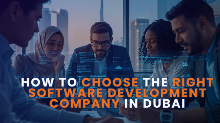 How to Choose the Right Software Development Company in Dubai